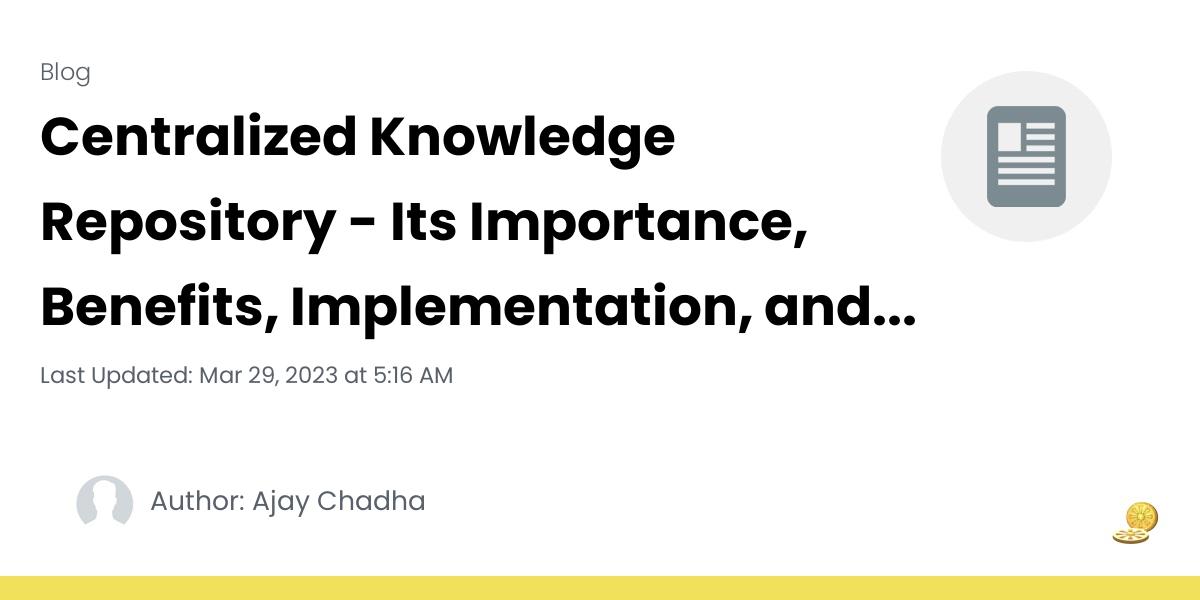 Centralized Knowledge Repository Its Importance, Benefits